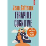 Terapiile cognitive - Jean Cottraux, editura Polirom