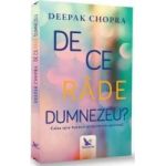 De ce rade Dumnezeu - Deepak Chopra