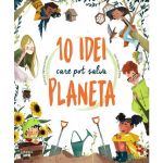 10 idei care pot salva planeta - Giuseppe D&#039;Anna, Clarissa Corradin, editura Litera