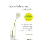 Bucuria de a avea mai putin - Francine Jay, editura Litera