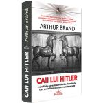 Caii lui Hitler - Arthur Brand, editura Prestige