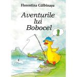 Aventurile lui Bobocel - Florentina Galbinasu, editura Tana