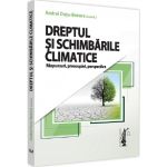 Dreptul si schimbarile climatice - Andrei Durtu-Buzura, editura Universul Juridic