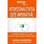 Intentionalitatea este imperativa! - Mark Sanborn, editura Business Tech