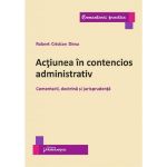 Actiunea in contencios administrativ - Robert Cristian Dima, editura Hamangiu