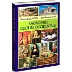 Radacinile culturii occidentale - Florence Braunstein, Jean-Francois Pepin, editura Orizonturi