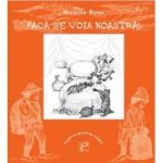 Faca-se voia noastra! - Rusu Nicolae - Teatru pentru copii, editura Prut