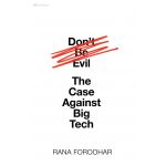 Don't Be Evil | Rana Foroohar