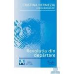 Revolutia din departare - Cristina Hermeziu