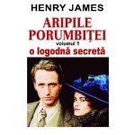 Aripile porumbitei vol.1: O logodna secreta - Henry James, editura Orizonturi