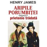 Aripile porumbitei vol.2: Prietenie tradata - Henry James, editura Orizonturi