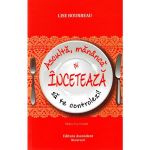 Asculta, mananca si inceteaza sa te controlezi! ed.2 - lise bourbeau