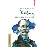 Vulcan. lumina vine de la asfintit - Mihai Buzea