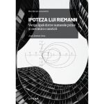 Mari idei ale matematicii. ipoteza lui Riemann - Marta Cordero