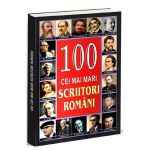 100 Cei mai Mari Scriitori Romani