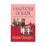 Vanzatorii de iluzii vol.1+2 - Nicolae Gheorghiu, editura Andreas