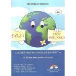 Scrieri pentru copii, de la bunica Vol.9: Sa ocrotim planeta! - Victoria Furcoiu, editura Arco Iris