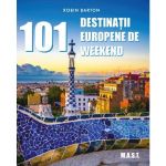101 destinatii europene de weekend - Robin Barton, editura Mast