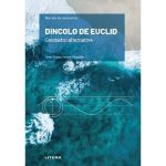 Mari idei ale matematicii. dincolo de euclid. geometrii alternative - Joan-Vicenv Gomez I Urgelles