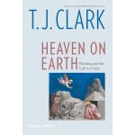 Heaven on Earth | T. J. Clark