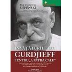 Invataturile lui Gurdjieff pentru A Patra Cale - Piotr Demianovici Uspenski