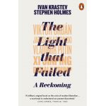 Light that Failed | Ivan Krastev, Stephen Holmes