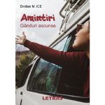 Amintiri. Ganduri ascunse - Emilian M. Ice, editura Letras