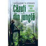 Cazuti din jungla. Povestile unui explorator - Alexandru N. Stermin, editura Humanitas