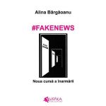 #Fakenews. Noua cursa a inarmarii - Alina Bargaoanu, editura Evrika