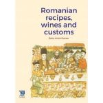 Romanian recipes, wines and customs - Radu Anton Roman, editura Paideia