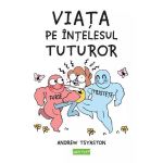 Viata pe intelesul tuturor - Andrew Tsyaston, editura Grupul Editorial Art