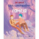 Erus si lumile nevazute Vol.3: Familia - Alec Blenche, editura Univers