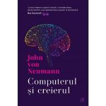 Computerul si creierul - John Von Neumann, editura Curtea Veche