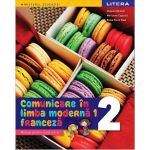 Comunicare in limba moderna 1: Franceza - Clasa 2 - Manual - Hugues Denisot, Marianne Capouet, Raisa-Elena Vlad, editura Litera Educational