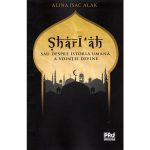 Shari&#039;ah sau despre istoria umana a vointei divine - Alina Isac Alak, editura Pro Universitaria