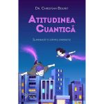 Atitudinea cuantica. Ilumineaza-ti campul energetic - Christian Bourit, editura For You