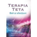 Terapia Teta: Boli si afectiuni - Vianna Stibal, editura Adevar Divin