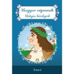 Magyar nepmesek Matyas kiralyrol. Povesti populare Matyas kiralyrol, editura Roland