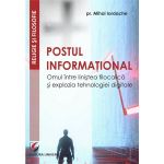 Postul informational. omul intre linistea filocalica si explozia tehnologiei digitale - pr. dr. miha