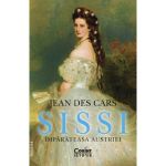 Sissi, imparateasa Austriei Ed.2 - Jean Des Cars, editura Corint