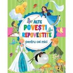 Alte povesti repovestite pentru cei mici, editura Girasol