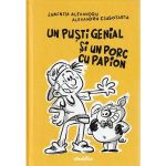 Un pusti genial si un porc cu papion - Luminita Alexandru, Alexandru Ciubotariu