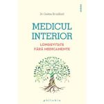 Medicul interior. Longevitate fara medicamente - Gaetan Brouillard, editura Philobia