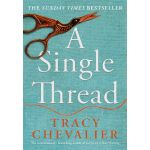 A Single Thread | Tracy Chevalier