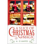A Slice of Christmas Magic - Volumul 2 | A. G. Mayes