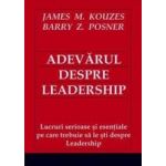 Adevarul despre leadership - James M. Kouzes Barry Z. Posner
