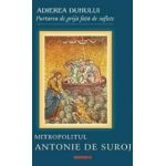 Adierea duhului - Mitropolitul Antonie de Suroj