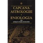 Capcana Astrologiei. Eniologia sau stiinta in slujba demonilor - Ricci David