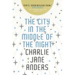 City in the Middle of the Night | Charlie Jane Anders
