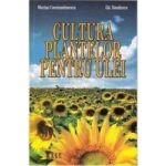 Cultura plantelor pentru ulei - Marius Constantinescu